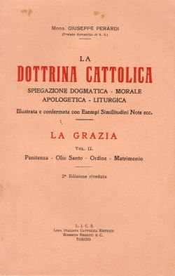 La dottrina cattolica. La grazia Vol. II, Mons. Giuseppe Perardi